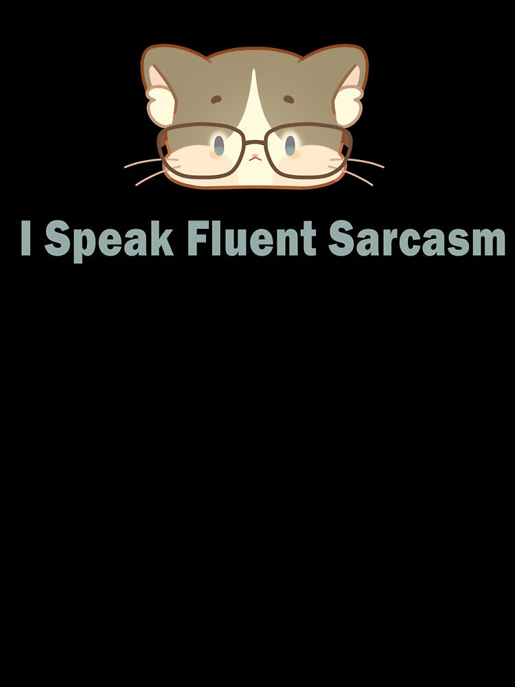 I Speak Fluent Sarcasm – The Cat That Never Forgives ❀ by DLuci Unisex , , , Long Sleeve Tee