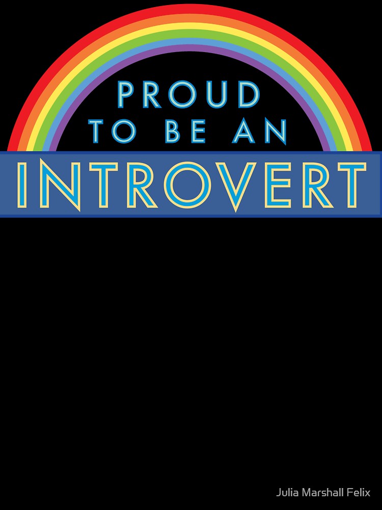 Proud to be an Introvert by Julia Marshall Felix Unisex , , , Long Sleeve Tee