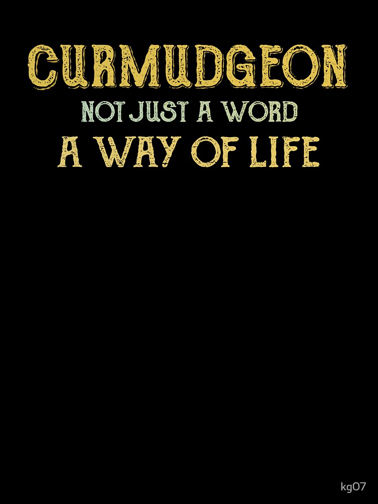 Curmudgeon by kg07 Unisex , , , Long Sleeve Tee