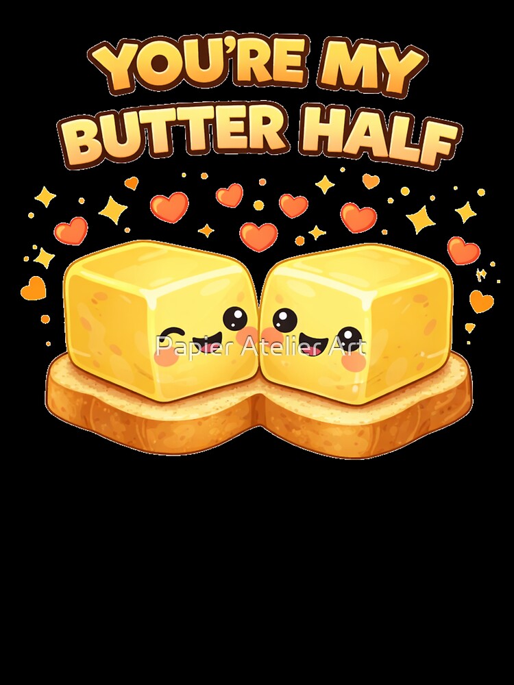 You're My Butter Half Cute Food Shirt by Papier Atelier Art