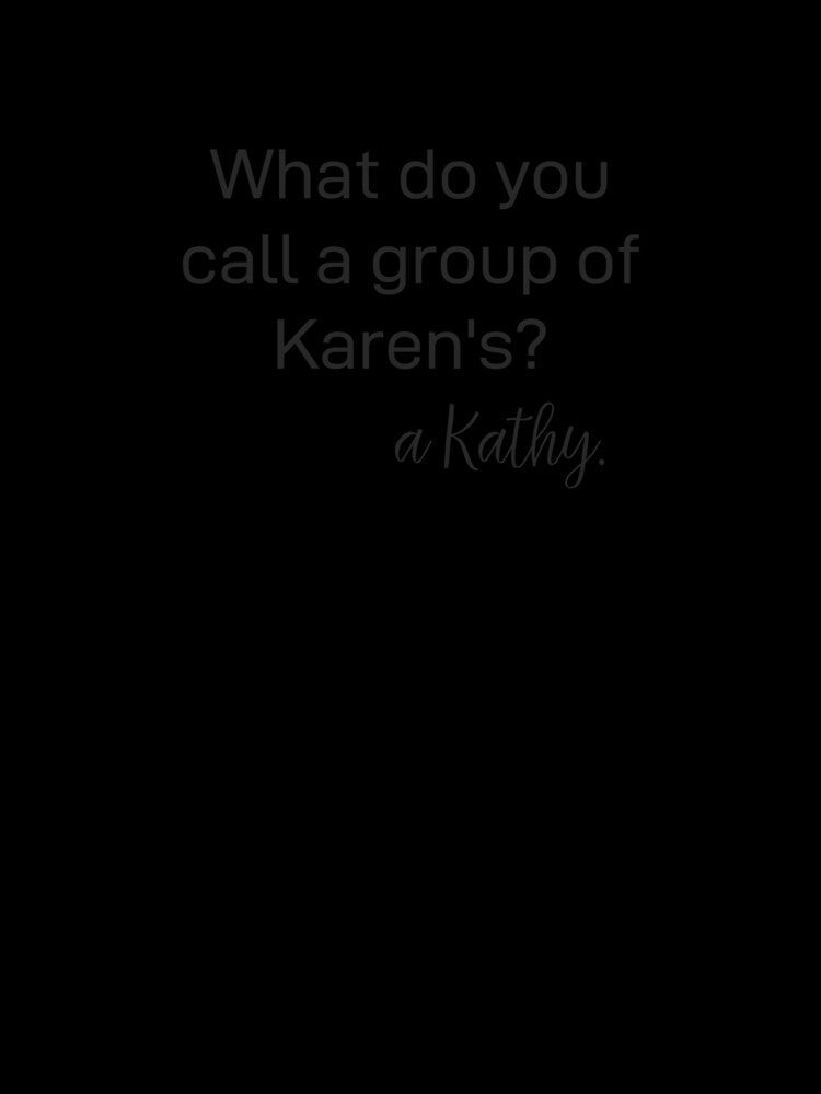 A Group of Karen's is a Kathy by eliana01019 Unisex , , , Long Sleeve Tee