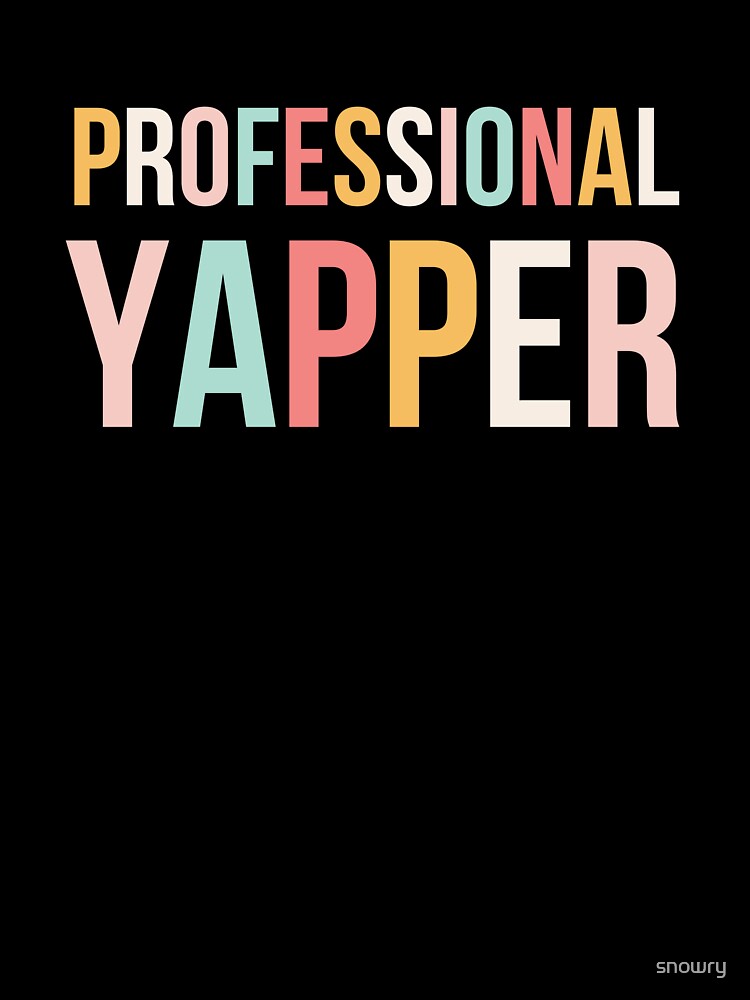 PROFESSIONAL YAPPER Funny Talker Design by snowry Unisex , , , Long Sleeve Tee