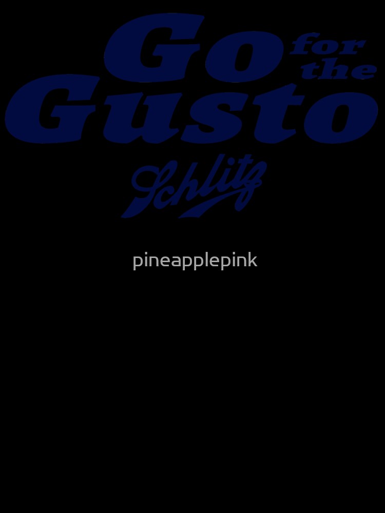 Go for the Gusto Schlitz Beer by pineapplepink Unisex , , , Long Sleeve Tee