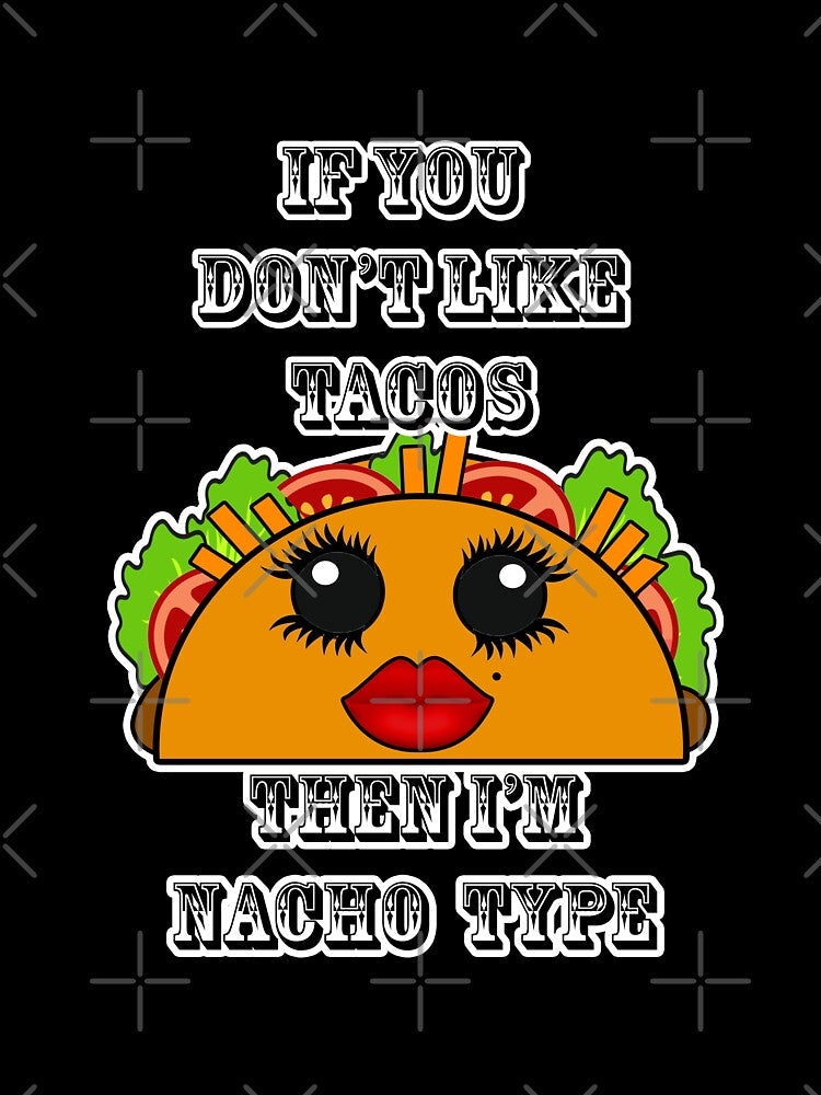 If you don't like tacos I'm Nacho type Kawaii by artbyomega Unisex , , , Long Sleeve Tee