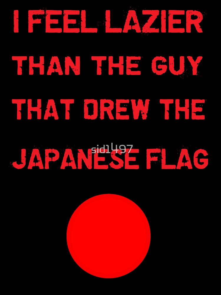 I feel lazier than the guy that drew the Japanese flag by SidTastic Unisex , , , Long Sleeve Tee