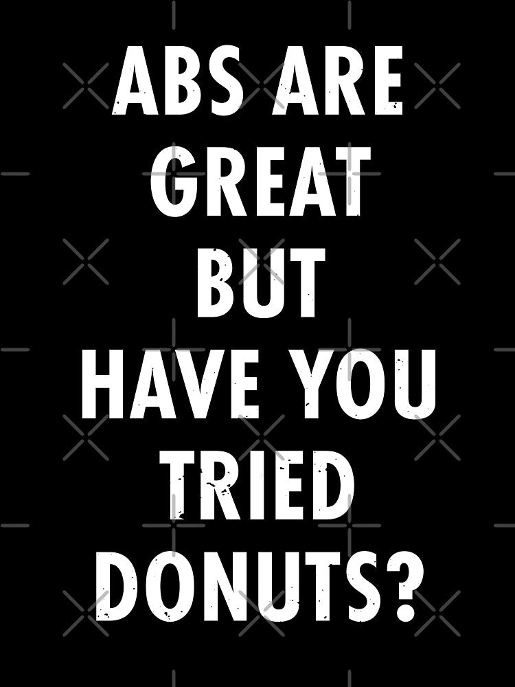 Abs Are Great But Have You Tried Donuts? by TeeMonsters Unisex , , , Long Sleeve Tee