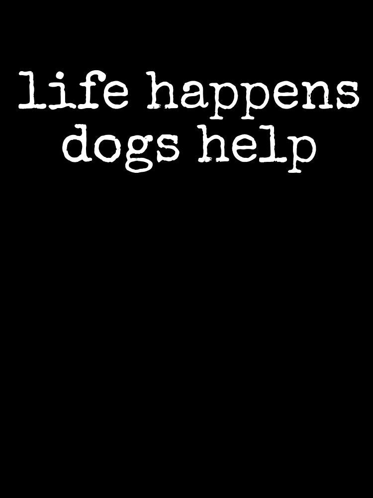 Life Happens Dogs Help Dog Lover Comfort Colors Style Shirt by OlyvieArt Unisex , , , Long Sleeve Tee