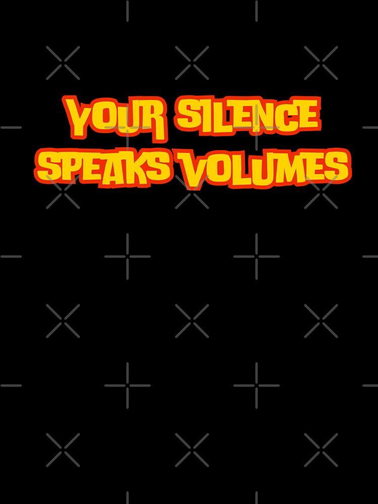 Your silence speaks volumes by AngelArtss Unisex , , , Long Sleeve Tee