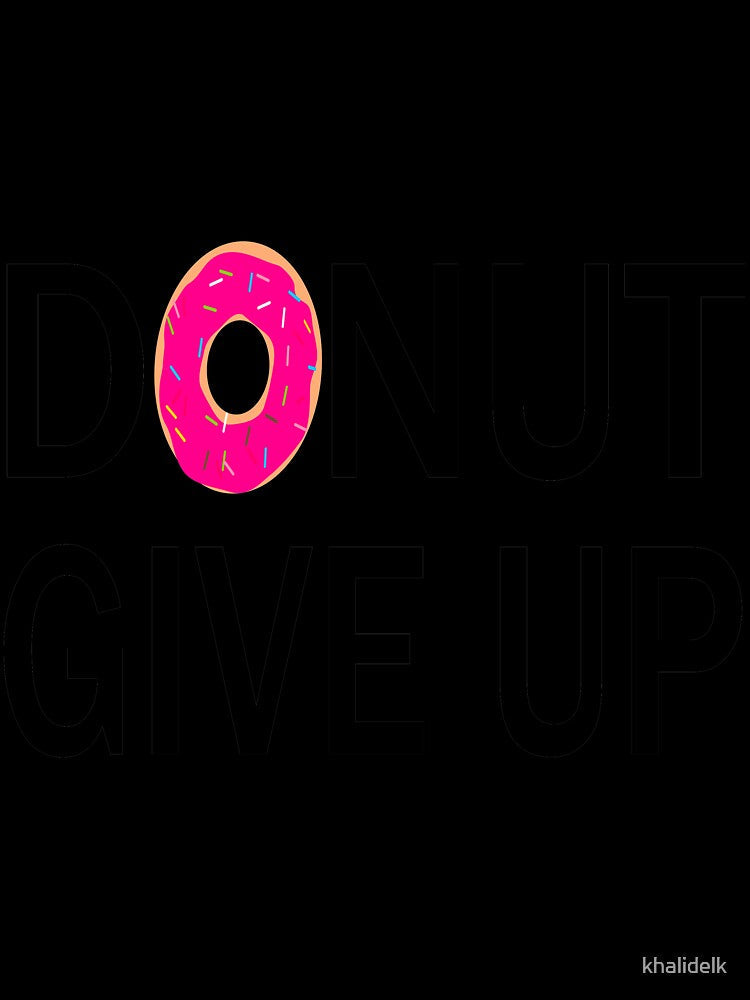 funny donut give up:funny donut gift:donut addict gift ideas:donut lover:gfti for donut lover by khalidelk