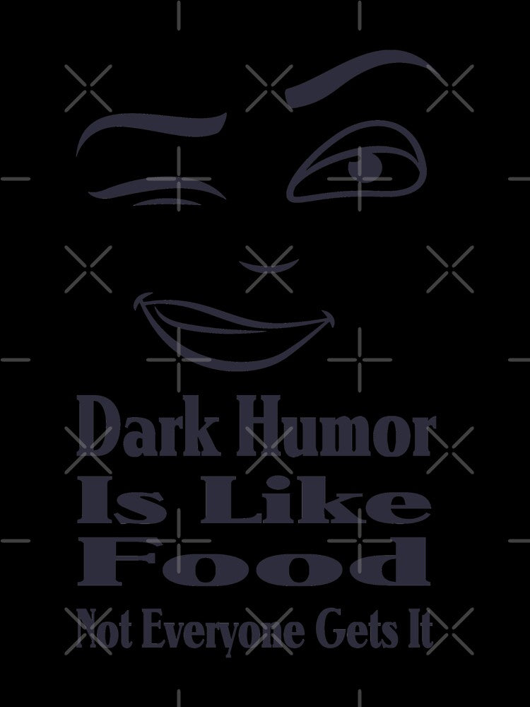 Dark Humor Is Like Food Not Everyone Gets It by Shirtssprea Unisex , , , Long Sleeve Tee