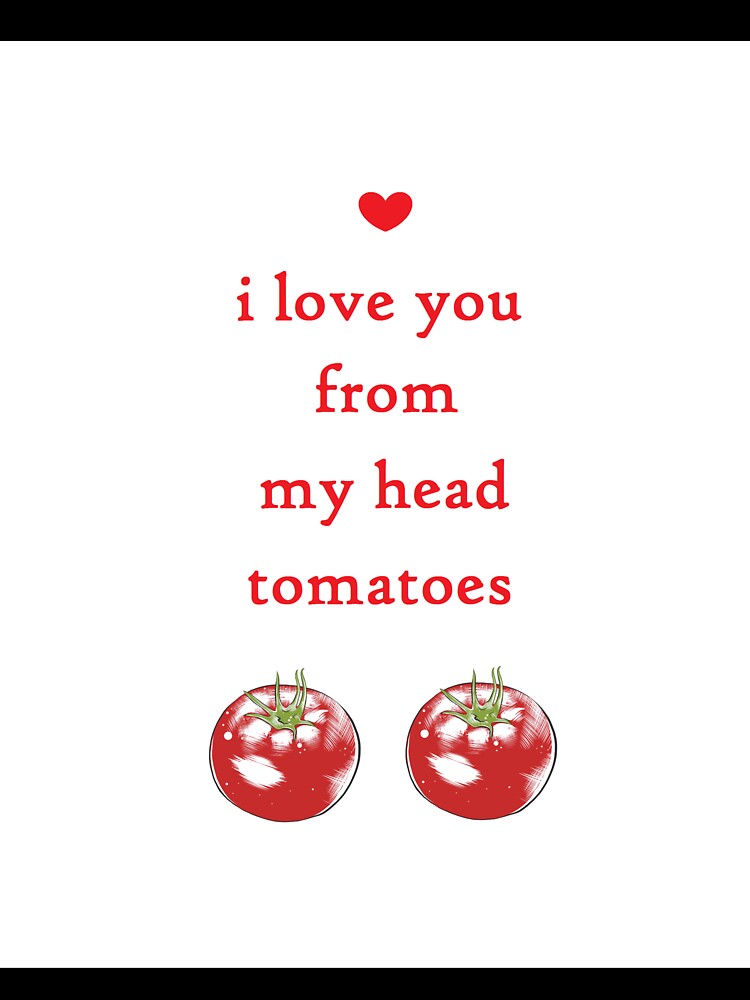 FROM MY HEAD TOMATOES pun valentine by cityette Unisex , , , Long Sleeve Tee