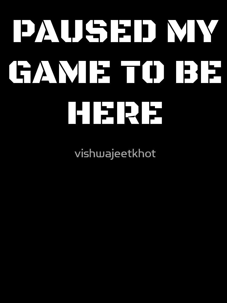 PAUSED MY GAME TO BE HERE by vishwajeetkhot