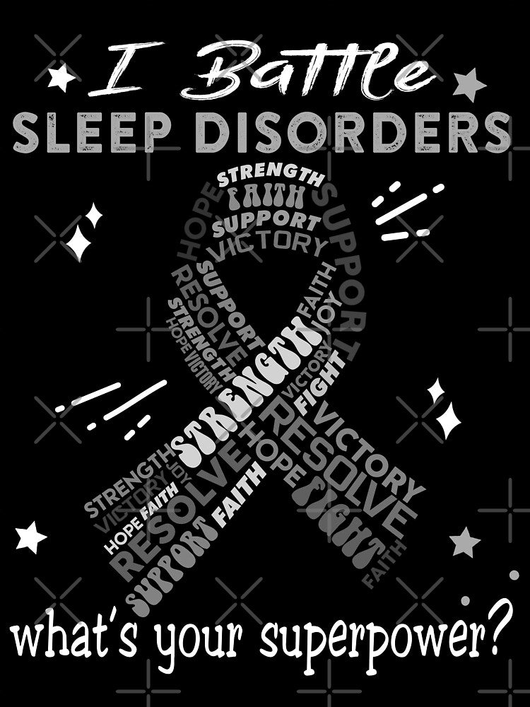 Sleep Disorders Warrior, I Battle Sleep Disorders What's Your Superpower? by Greggwillard