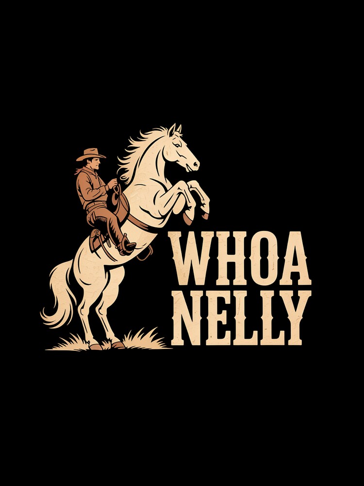 Casual Whoa nelly horse country graphic for women by LKappa3Faber Unisex , , , Long Sleeve Tee