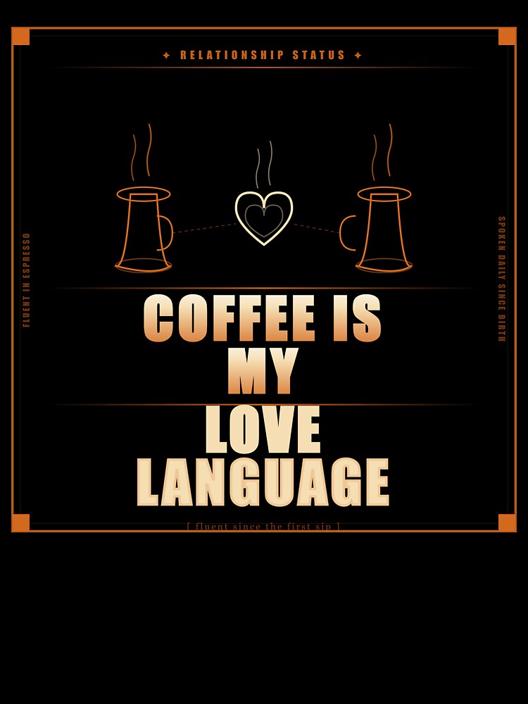 Coffee Is My Love Language Funny Dark Humor Coffee Lover by Mega-Shopping Unisex , , , Long Sleeve Tee