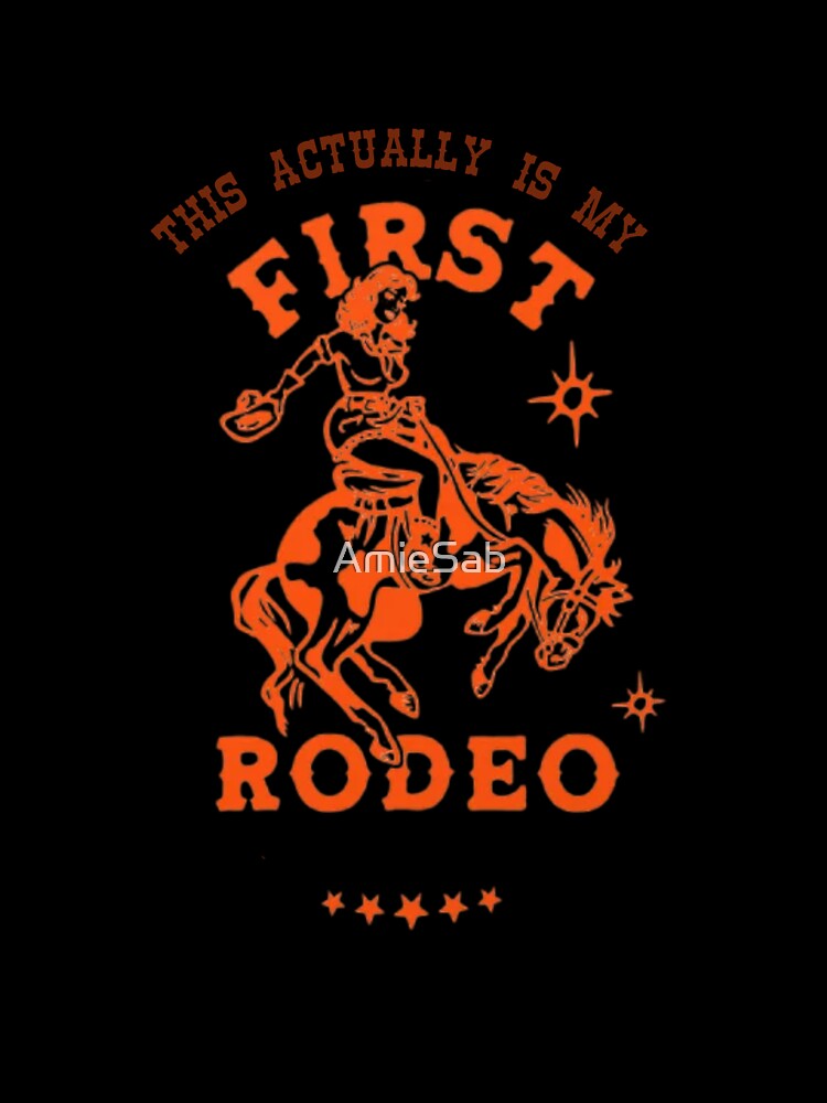 First Rodeo by AmieSab Unisex , , , Long Sleeve Tee