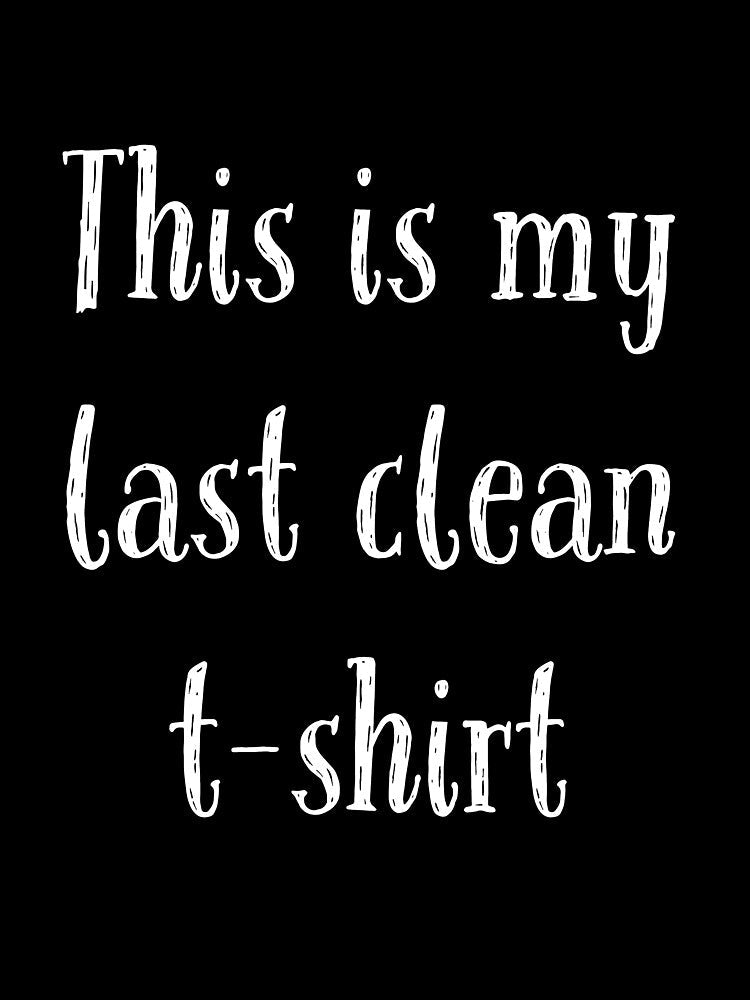 This is my last clean by horvath019 Unisex , , , Long Sleeve Tee