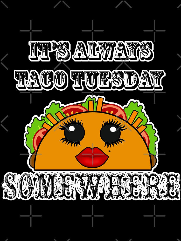 It's always Taco Tuesday Somewhere by artbyomega Unisex , , , Long Sleeve Tee