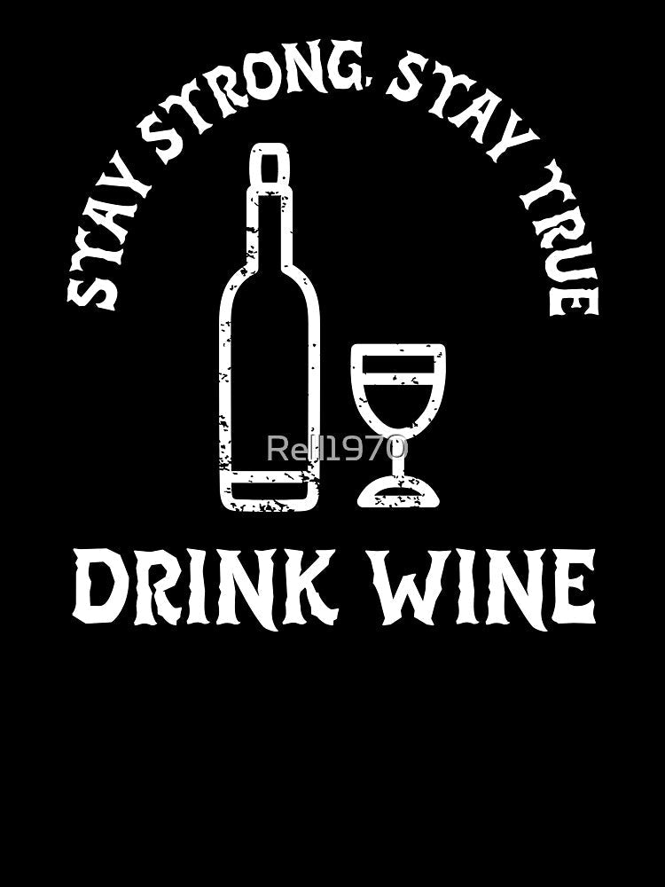 Stay Strong. Stay True. Drink Winke by Rell1970 Unisex , , , Long Sleeve Tee