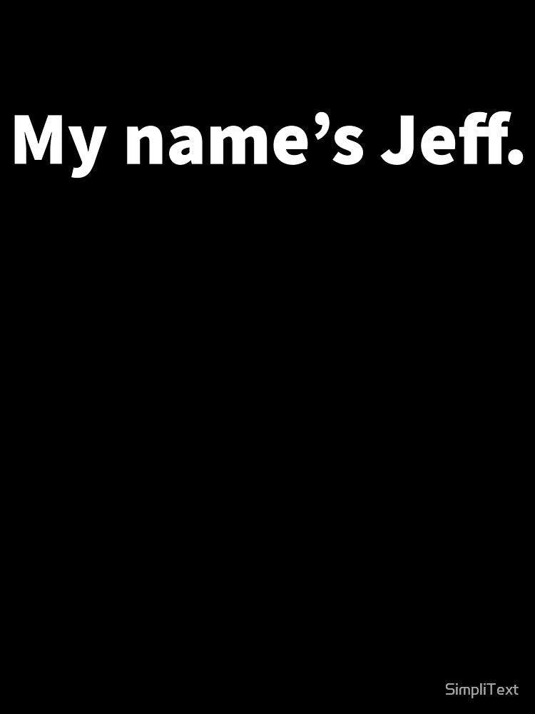 My name’s Jeff. by SimpliText Unisex , , , Long Sleeve Tee