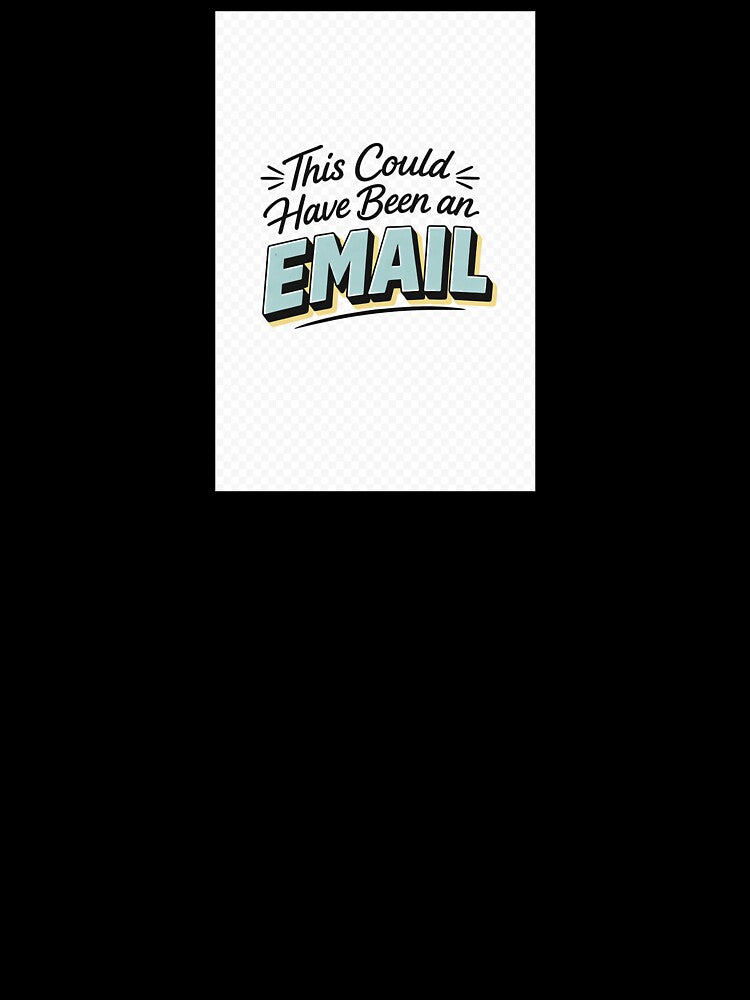 This could have been an Email by estellpflug Unisex , , , Long Sleeve Tee
