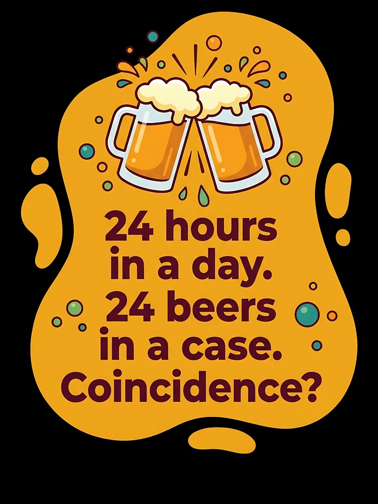 24 hours a day 24 beers in a case. coincidence? | Beer by SocialStaticz Unisex , , , Long Sleeve Tee