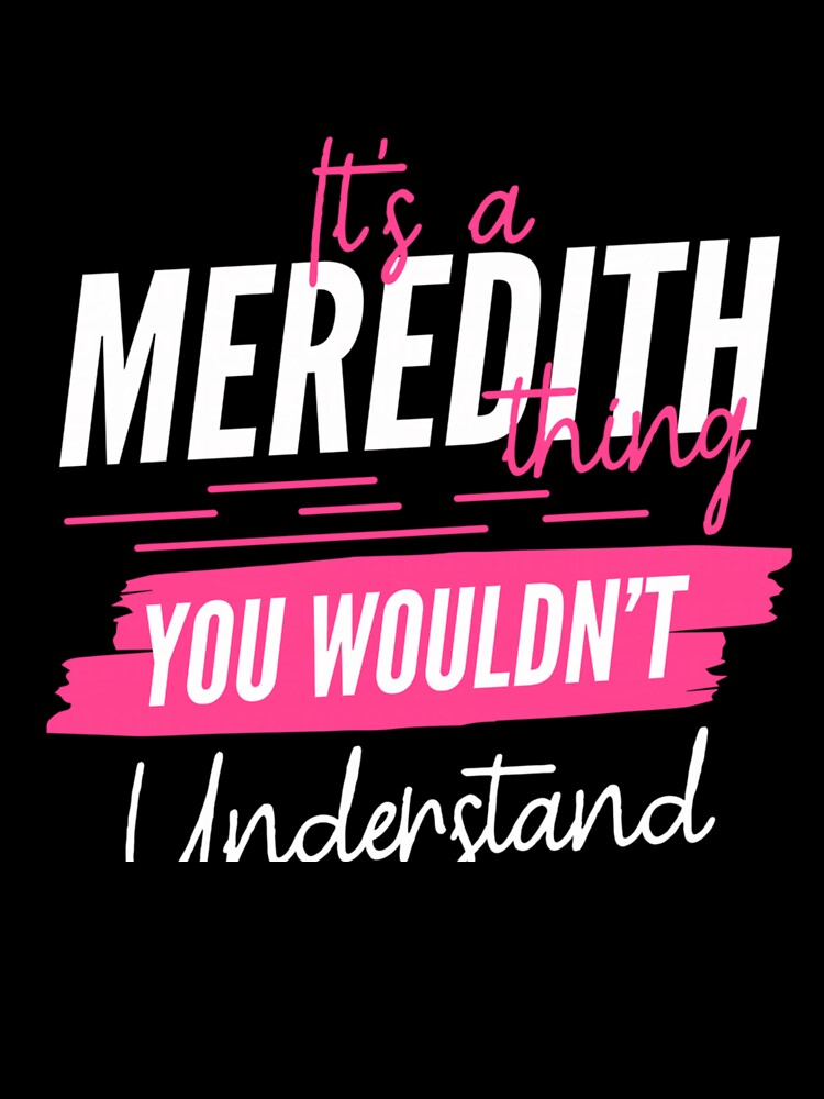 Personalized Custom Name Gift Its A Meredith Thing You Wouldnt Understand by NgumohaLanke Unisex , , , Long Sleeve Tee