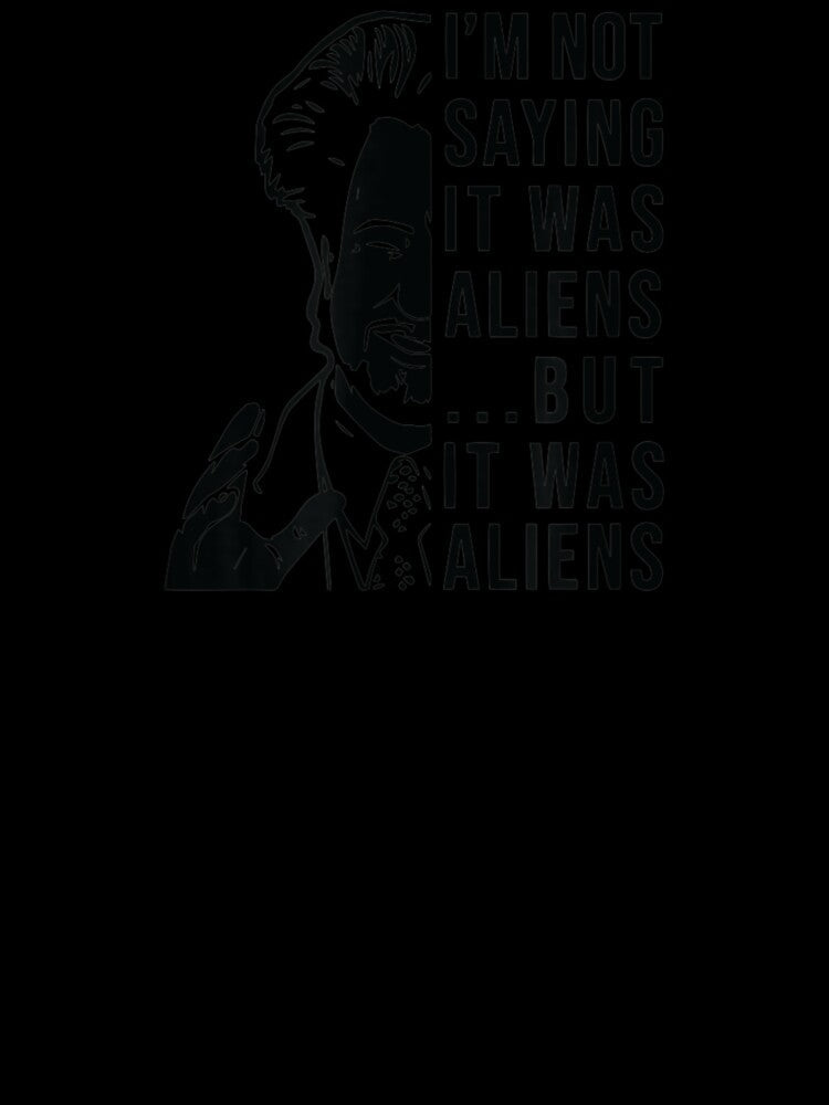 Funny quote I'm Not Saying It Was Aliens But It was Aliens by Cecil-Blackwell Unisex , , , Long Sleeve Tee