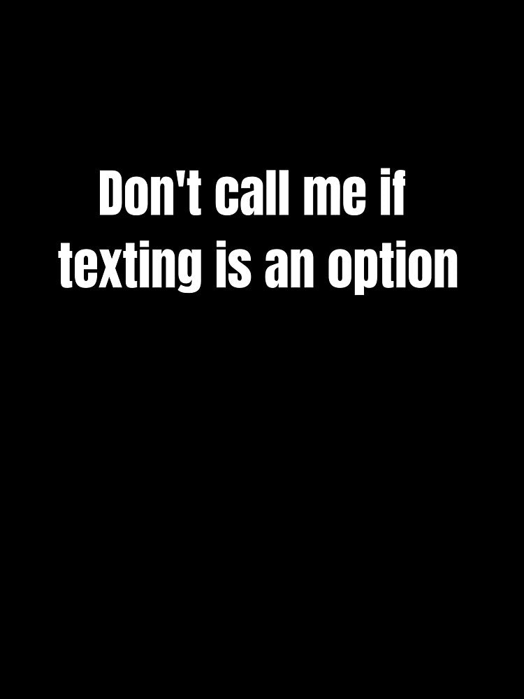 Don't Call Me if Texting is an Option. by kimuchiyo Unisex , , , Long Sleeve Tee