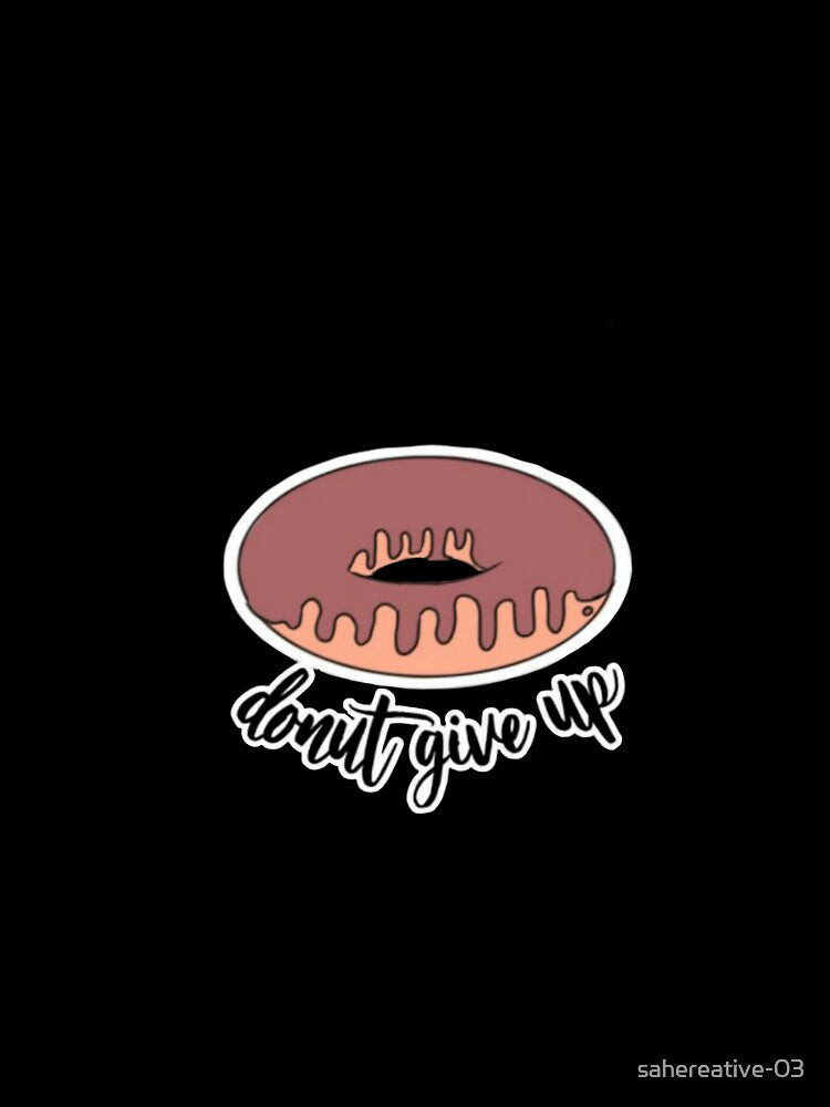Donut give up pun sticker . by sahereative-03 Unisex , , , Long Sleeve Tee