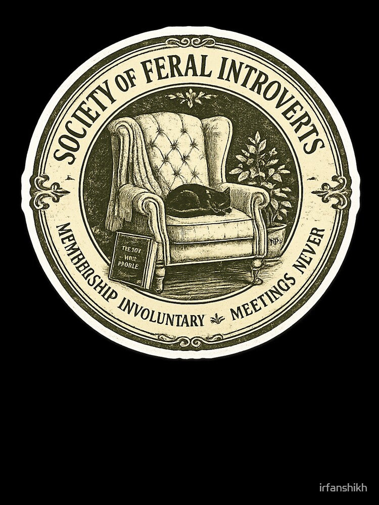 Society of Feral Introverts Meetings Never – Funny Vintage Seal Art | Introvert Feral Gift by irfanshikh