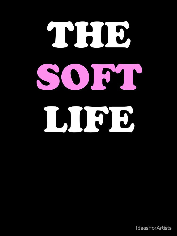 The soft life by Inspirationmotivation Unisex , , , Long Sleeve Tee