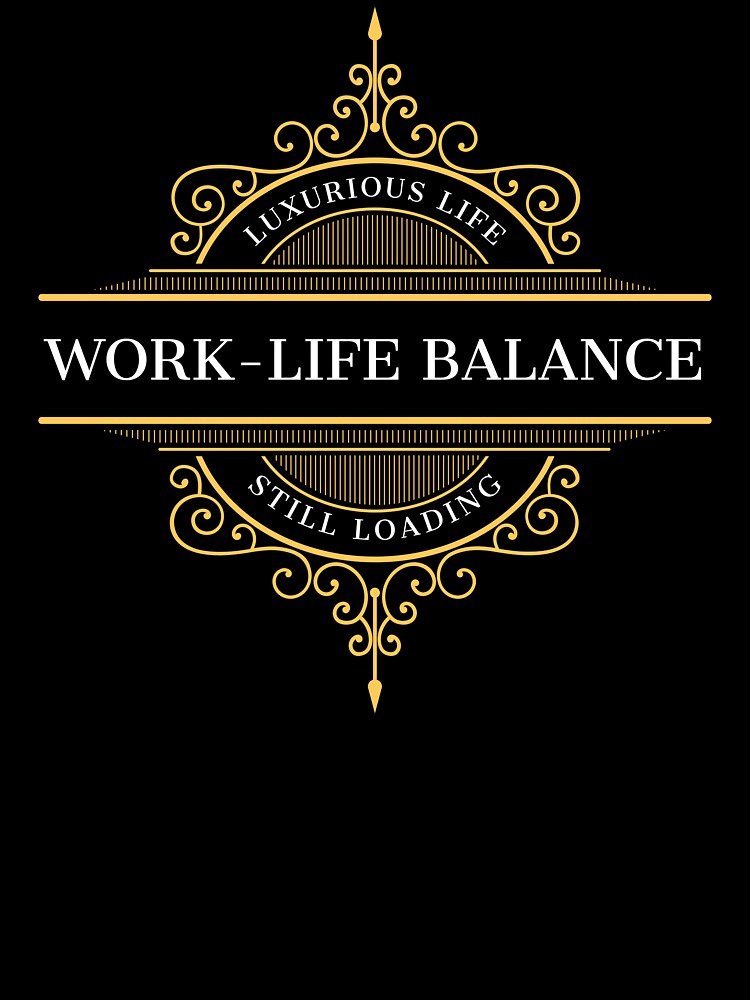 Work-Life Balance, Still Loading by JokeAndStyle