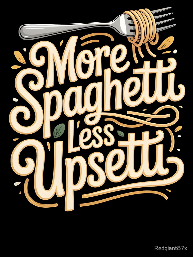 More Spaghetti Less Upsetti – Funny Italian Food Pasta Design by Redgiant87x Unisex , , , Long Sleeve Tee