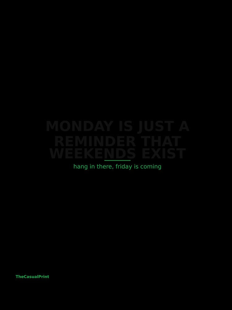 Monday Is Just A Reminder That Weekends Exist Funny Shirt by TheCasualPrint Unisex , , , Long Sleeve Tee