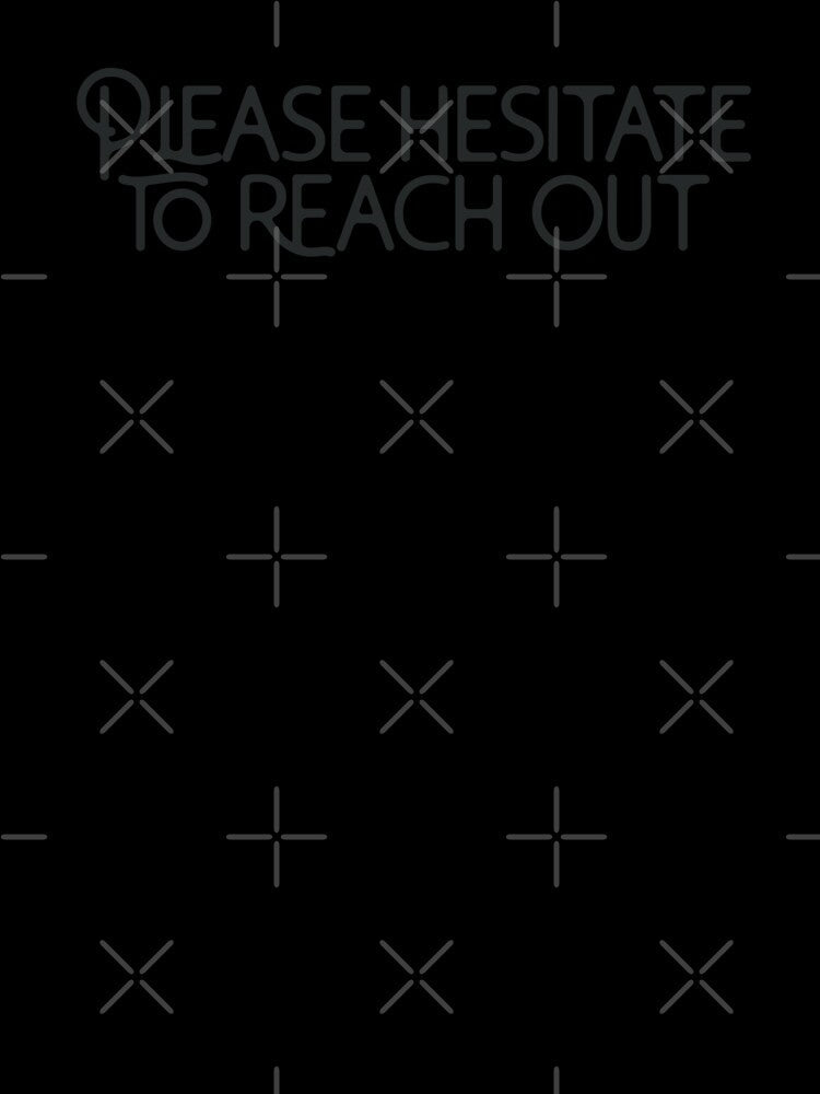 Please Hesitate to Reach Out by ShadeSpotMatt Unisex , , , Long Sleeve Tee