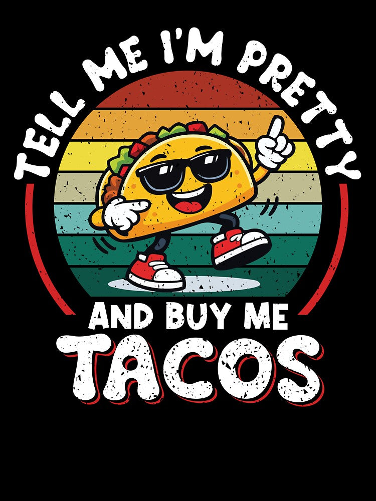 Tell Me I'm Pretty And Buy Me Tacos Funny Retro Taco by Eagle Eye Apparel Unisex , , , Long Sleeve Tee