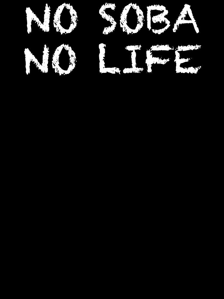 No Soba No Life by ThydraDesigns