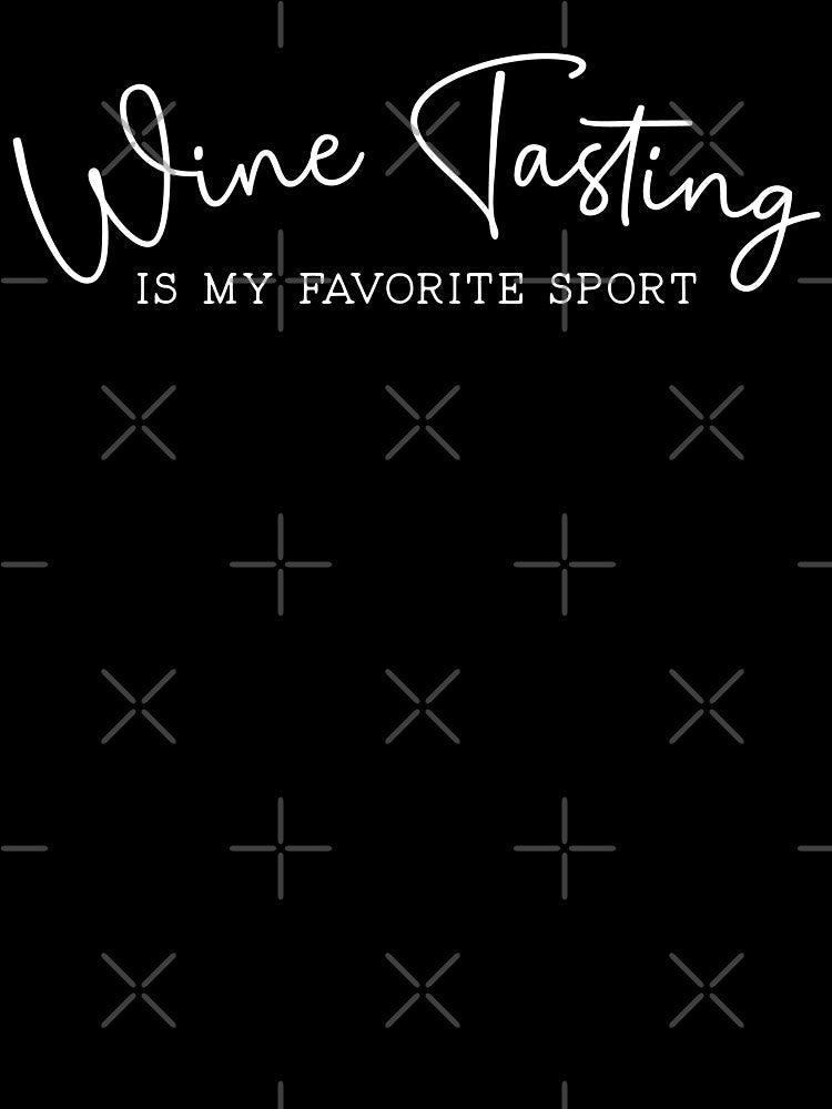 Wine Tasting Is My Favorite Sport by Uncommon Tee Unisex , , , Long Sleeve Tee