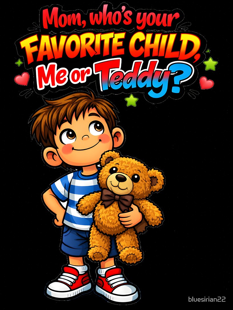Mom’s Favorite Child (Spoiler: It’s the Teddy Bear) by bluesirian22 Unisex , , , Long Sleeve Tee