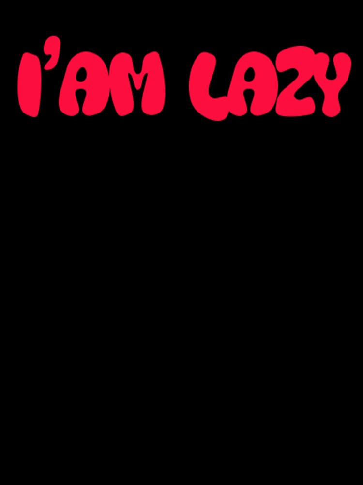 I'am Lazy by kattilako Unisex , , , Long Sleeve Tee