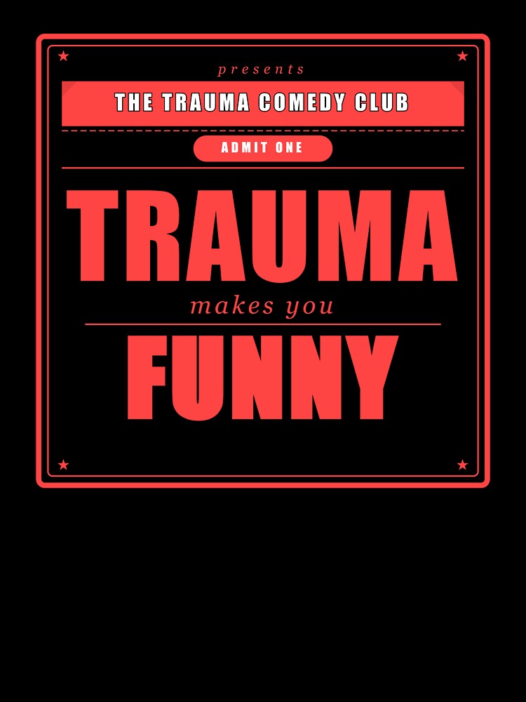 Trauma Makes You Funny Dark Humor Mental Health Gift by Mega-Shopping Unisex , , , Long Sleeve Tee