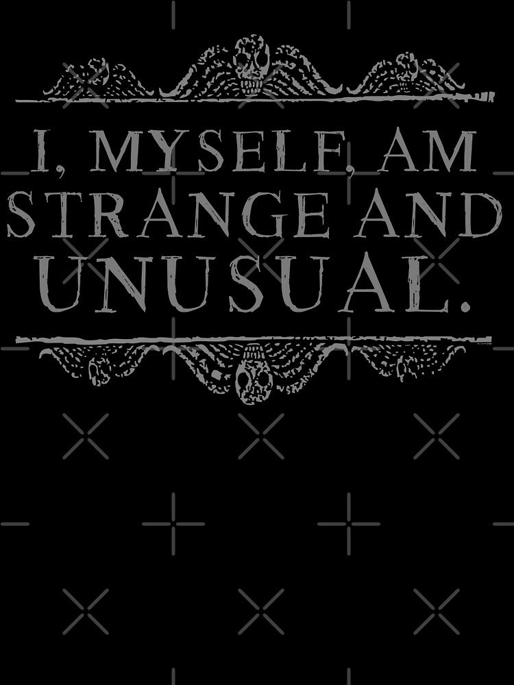I, myself, am strange and unusual. by ninthstreet