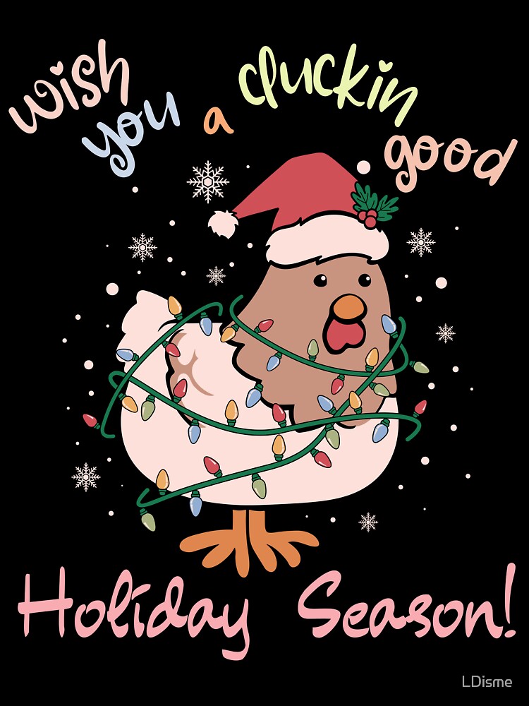 Wish you a cluckin good holiday season by LDisme