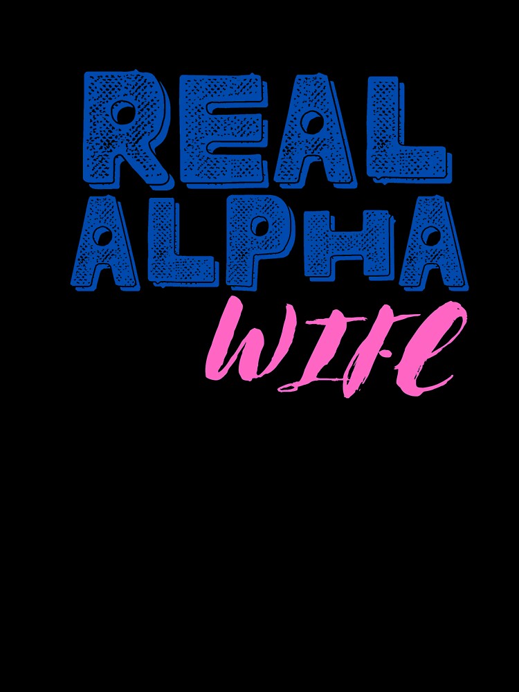 Real Alpha is wife by bonus24 Unisex , , , Long Sleeve Tee