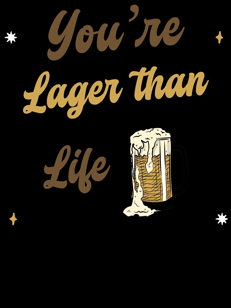 Your Lager Than Life Design by Artpace Unisex , , , Long Sleeve Tee