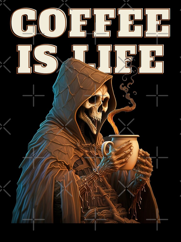 Grim Reaper Coffee Is Life by SayWhatJAY Unisex , , , Long Sleeve Tee