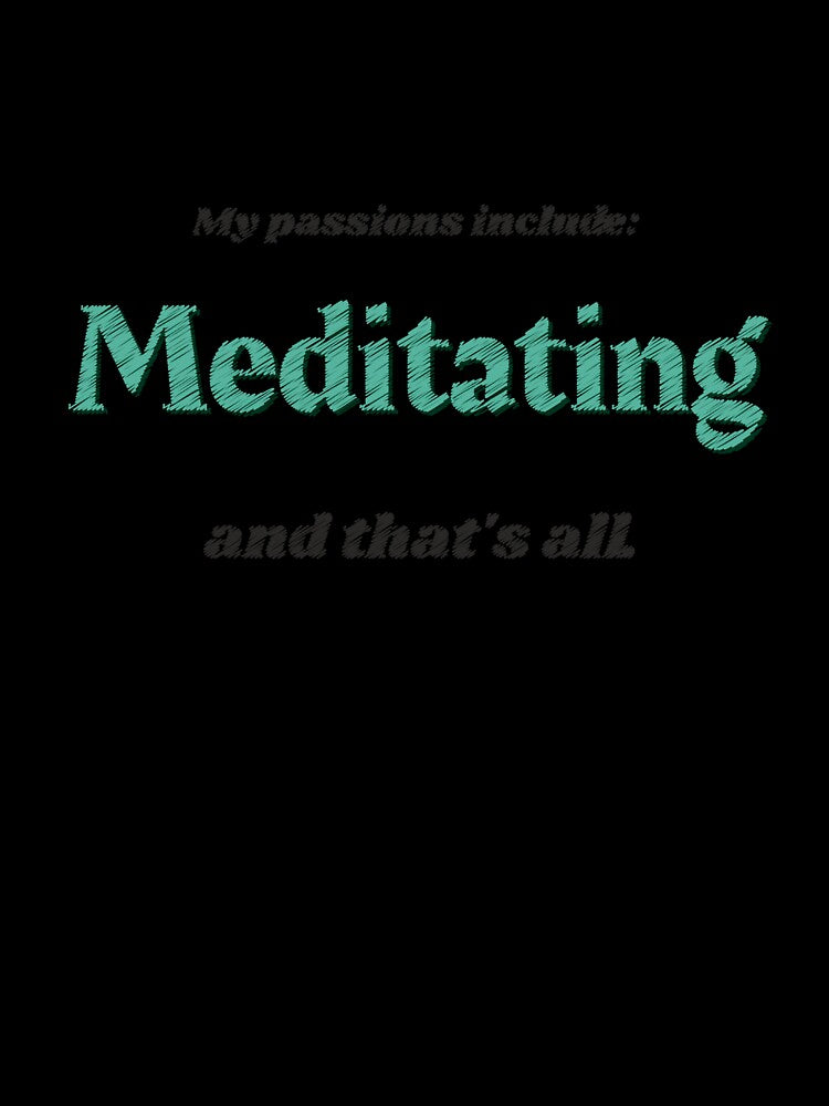 Meditating is my passion by cooldesignsalot