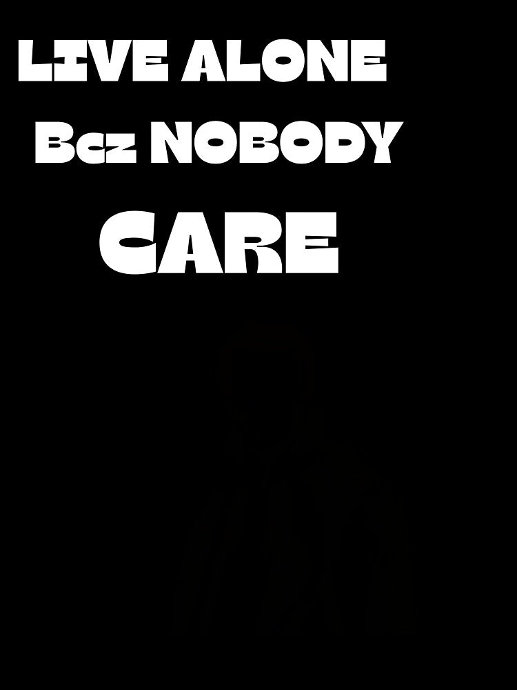 Live Alone Because Nobody Cares - Minimalist Quote by Stoneclove Unisex , , , Long Sleeve Tee