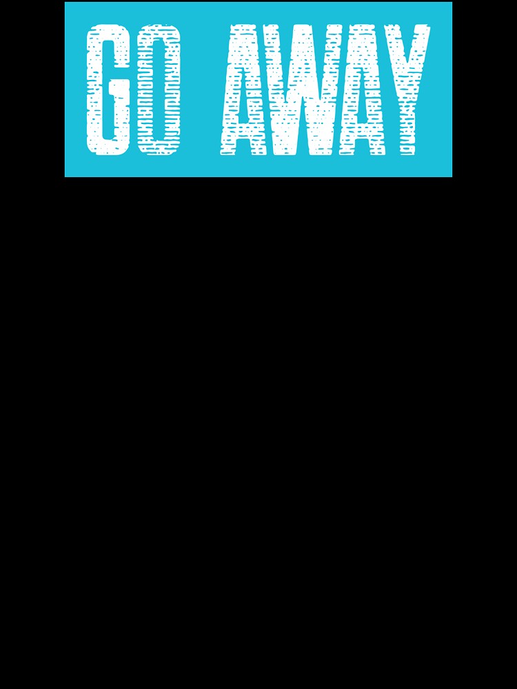 Go Away by spokoandstuff Unisex , , , Long Sleeve Tee